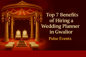 Read more about the article Top 7 Benefits of Hiring a Wedding Planner in Gwalior