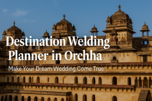 Destination Wedding Planner in Orchha
