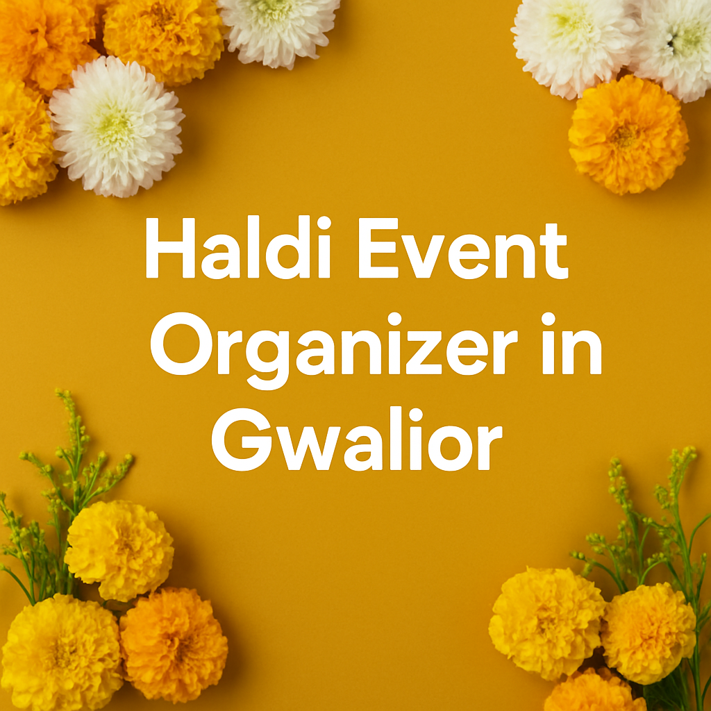 Read more about the article Haldi Event Organizer Gwalior